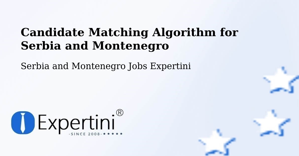 Candidate Matching Algorithm Overview – Rosetown - Serbia and Montenegro Jobs Expertini