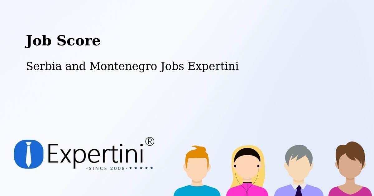 Job Score & Job Description Score Tool – Rosetown - Serbia and Montenegro Jobs Expertini